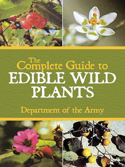Title details for The Complete Guide to Edible Wild Plants by U.S. Department of the Army - Available